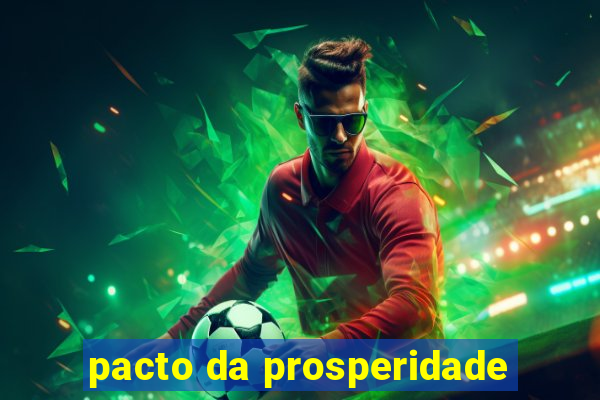 pacto da prosperidade